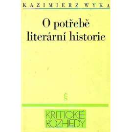 O potřebě literární historie (edice: Kritické rozhledy, velká řada, sv. 13) [literární věda]